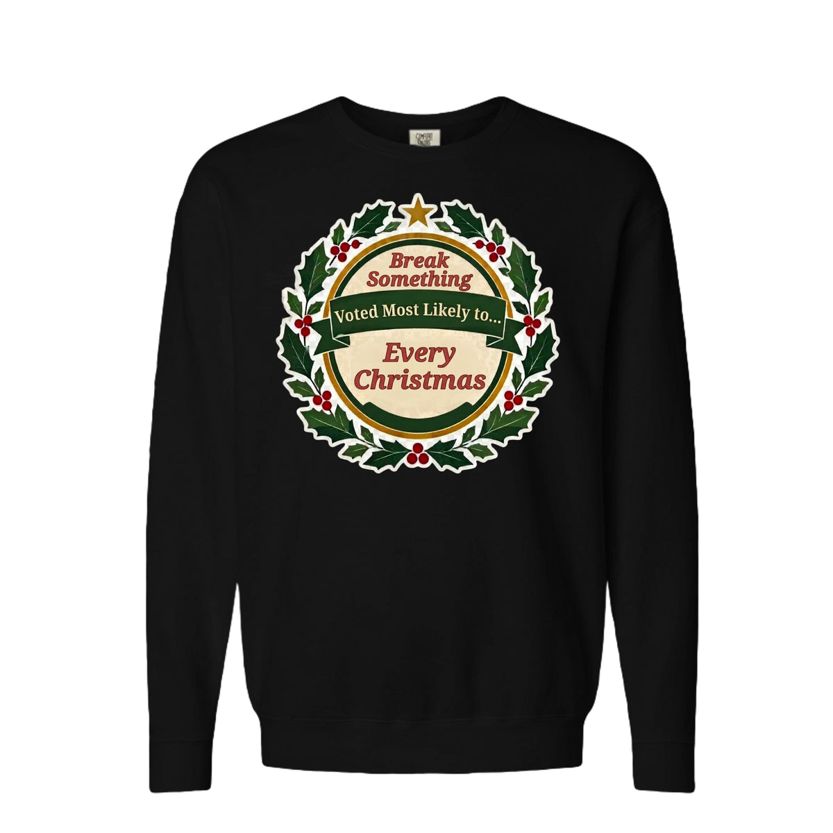 ndm:2195564Black Christmas sweatshirt with funny "Voted Most Likely To Break Something Every Christmas" holly wreath award badge design