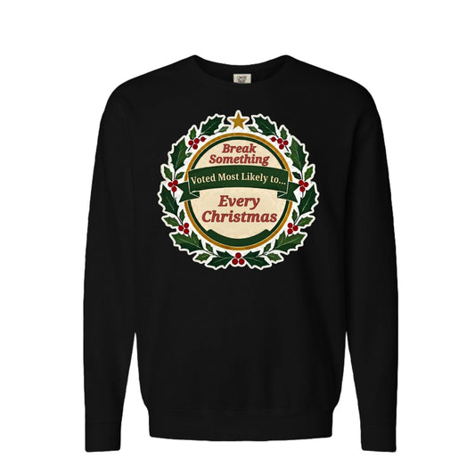 ndm:2195564Black Christmas sweatshirt with funny "Voted Most Likely To Break Something Every Christmas" holly wreath award badge design